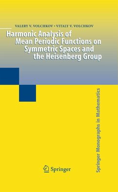 Harmonic Analysis of Mean Periodic Functions on Symmetric Spaces and the Heisenberg Group - Volchkov, Valery V.;Volchkov, Vitaly V.