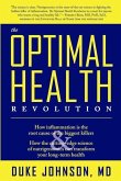 The Optimal Health Revolution: How Inflammation Is the Root Cause of the Biggest Killers and How the Cutting-Edge Science of Nutrigenomics Can Transf