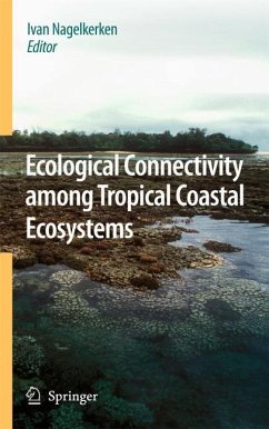 Ecological Connectivity among Tropical Coastal Ecosystems - Nagelkerken, Ivan (Hrsg.)