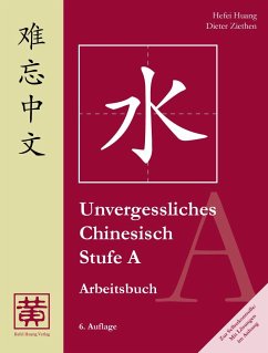 Unvergessliches Chinesisch, Stufe A. Arbeitsbuch - Unvergessliches Chinesisch