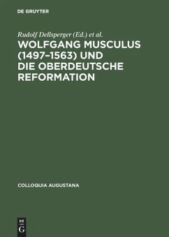 Wolfgang Musculus (1497¿1563) und die oberdeutsche Reformation - Dellsperger, Rudolf / Freudenberger, Rudolf / Weber, Wolfgang (Hgg.)
