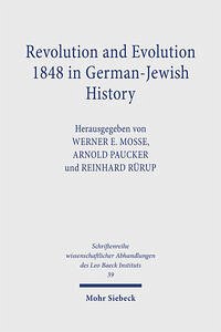 Revolution and Evolution 1848 in German-Jewish History - Mosse, Werner E. (Herausgeber) and Robert (Gefeierter) Weltsch