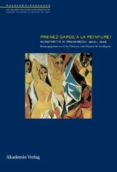 Kunstkritik in Frankreich 1900-1945, Prenez garde a la peinture! - Fleckner, Uwe / Gaehtgens, Thomas W. (Hgg.)