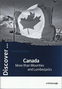 Discover...Topics for Advanced Learners / Canada - More than Mounties and Lumberjacks