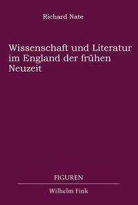 Wissenschaft und Literatur im England der frühen Neuzeit - Nate, Richard