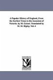 A Popular History of England, From the Earliest Times to the Accession of Victoria. by M. Guizot. Translated by M. M. Ripley. Vol. 4