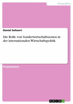 Die Rolle von Sonderwirtschaftszonen in der internationalen Wirtschaftspolitik - Sehnert, Daniel