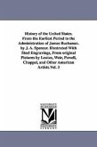 History of the United States. From the Earliest Period to the Administration of James Buchanan. by J. A. Spencer. Illustrated With Steel Engravings, F