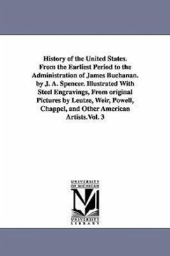 History of the United States. From the Earliest Period to the Administration of James Buchanan. by J. A. Spencer. Illustrated With Steel Engravings, F - Spencer, Jesse Ames