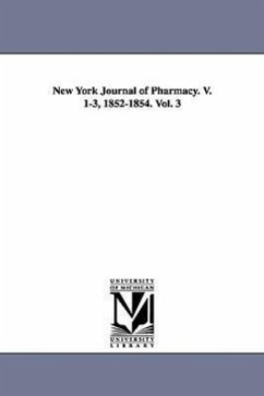 New York Journal of Pharmacy. V. 1-3, 1852-1854. Vol. 3 - Antisell, Thomas