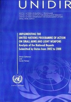 Implementing the United Nations Programme of Action on Small Arms and Light Weapons: Analysis of the National Reports Submitted by States from 2002 to - United Nations; Cattaneo, Silvia