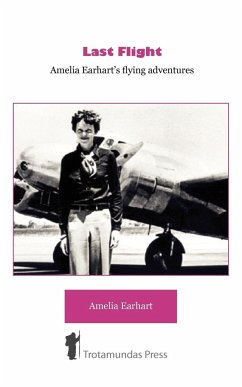 Last Flight - Amelia Earhart's Flying adventures - Earhart, Amelia