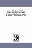 History of the Conquest of Peru, With A Preliminary View of the Civilization of the incas. by William H. Prescott ... in Two Volumes ...Vol. 1