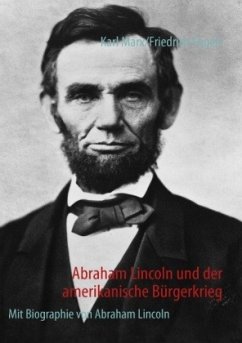 Abraham Lincoln und der amerikanische Bürgerkrieg - Marx, Karl;Engels, Friedrich