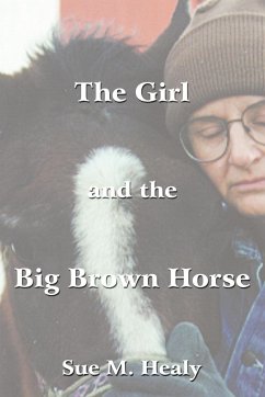 The Girl and the Big Brown Horse - Healy, Sue M.