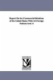 Report On the Commercial Relations of the United States With All Foreign Nations Àvol. 4