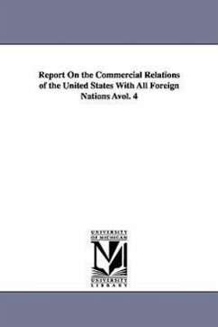 Report On the Commercial Relations of the United States With All Foreign Nations Àvol. 4 - United States Dept Of State