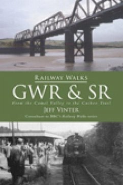 Railway Walks: Gwr and Sr: From the Camel Valley to the Cuckoo Trail - Vinter, Jeff