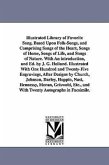 Illustrated Library of Favorite Song. Based Upon Folk-Songs, and Comprising Songs of the Heart, Songs of Home, Songs of Life, and Songs of Nature. Wit