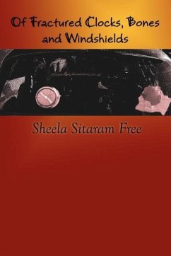 Of Fractured Clocks, Bones and Windshields - Free, Sheela Sitaram