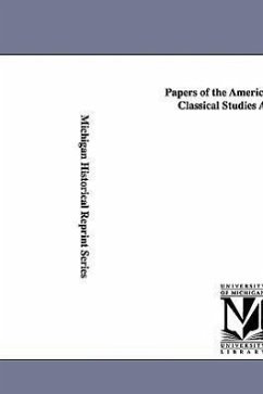Papers of the American School of Classical Studies at Athens. - Archaeological Institute Of America; Archaeological Institute of America, Ins