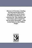 Elements of Chemistry, including the Most Recent Discoveries and Applications of the Science to Medicine and Pharmacy. An American Ed., With Additions
