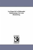 Les Étapes De La Philosophie Mathématique, Par Léon Brunschvicg.