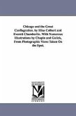 Chicago and the Great Conflagration. by Elias Colbert and Everett Chamberlin. With Numerous Illustrations by Chapin and Gulick, From Photographic View