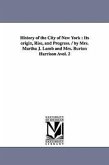 History of the City of New York: Its Origin, Rise, and Progress. / By Mrs. Martha J. Lamb and Mrs. Burton Harrison Avol. 2