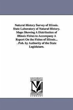 Natural History Survey of Illinois. State Laboratory of Natural History. Maps Showing a Distribution of Illinois Fishes to Accompany a Report on the F - Illinois State Laboratory of Natural His