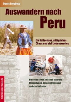 Auswandern nach Peru - ein Kaffeehaus, alltägliches Chaos und viel Liebenswertes - Freybote, Denis