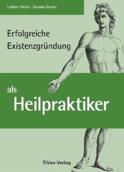 Erfolgreiche Existenzgründung als Heilpraktiker - Riedle, Herbert;Berner, Daniela