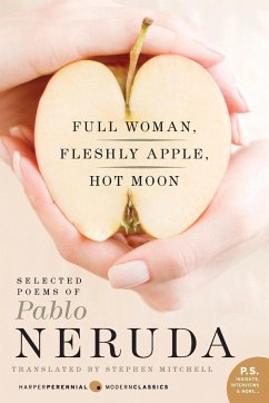 Full Woman, Fleshly Apple, Hot Moon - Mitchell, Stephen; Neruda, Pablo