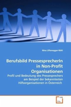Berufsbild PressesprecherIn in Non-Profit Organisationen - Liftenegger-Röhl, Nina