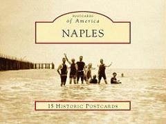 Naples: 15 Historic Postcards - Naples Historical Society