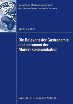 Die Relevanz der Gastronomie als Instrument der Markenkommunikation - Zeller, Markus