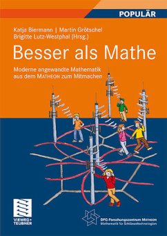 Besser als Mathe - Moderne angewandte Mathematik aus dem MATHEON zum Mitmachen - Biermann, Katja; Grötschel, Martin; Lutz-Westphal, Brigitte