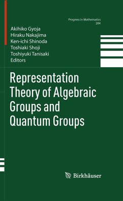 Representation Theory of Algebraic Groups and Quantum Groups - Gyoja, Akihiko / Nakajima, Hiraku / Shinoda, Ken-ichi / Shoji, Toshiaki / Tanisaki, Toshiyuki (eds.)