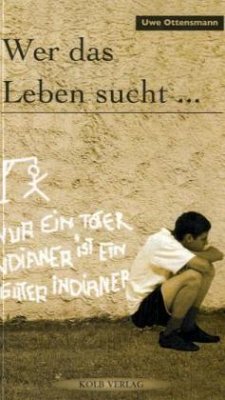 Wer das Leben sucht ... - Ottensmann, Uwe
