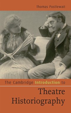 The Cambridge Introduction to Theatre Historiography - Postlewait, Thomas