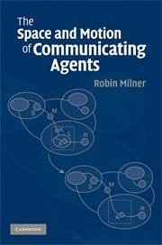 The Space and Motion of Communicating Agents - Milner, Robin