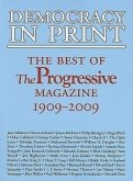 Democracy in Print: The Best of the Progressive Magazine, 1909-2009
