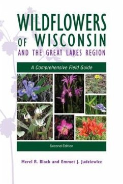 Wildflowers of Wisconsin and the Great Lakes Region: A Comprehensive Field Guide - Black, Merel R.; Judziewicz, Emmet J.