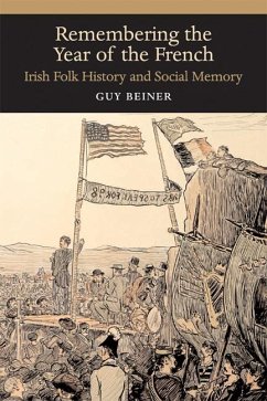 Remembering the Year of the French: Irish Folk History and Social Memory - Beiner, Guy