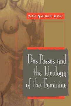 DOS Passos and the Ideology of the Feminine - Casey, Janet Galligani