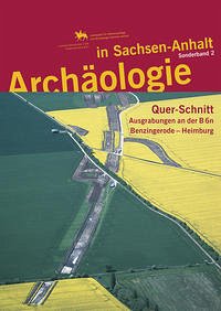 Quer-Schnitt. Ausgrabungen an der B 6n. - Meller, Harald