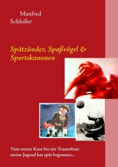 Spätzünder, Spaßvögel & Sportskanonen - Schloßer, Manfred