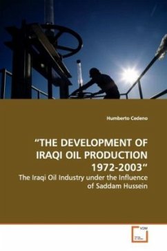 THE DEVELOPMENT OF IRAQI OIL PRODUCTION 1972-2003 - Cedeno, Humberto