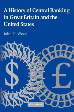 A History of Central Banking in Great Britain and the United States - Wood, John H. (Wake Forest University, North Carolina)