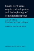 Single-Word Usage, Cognitive Development, and the Beginnings of Combinatorial Speech